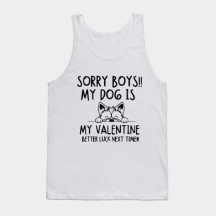 Sorry boys!! My dog is my valentine. Better luck next time!! Tank Top